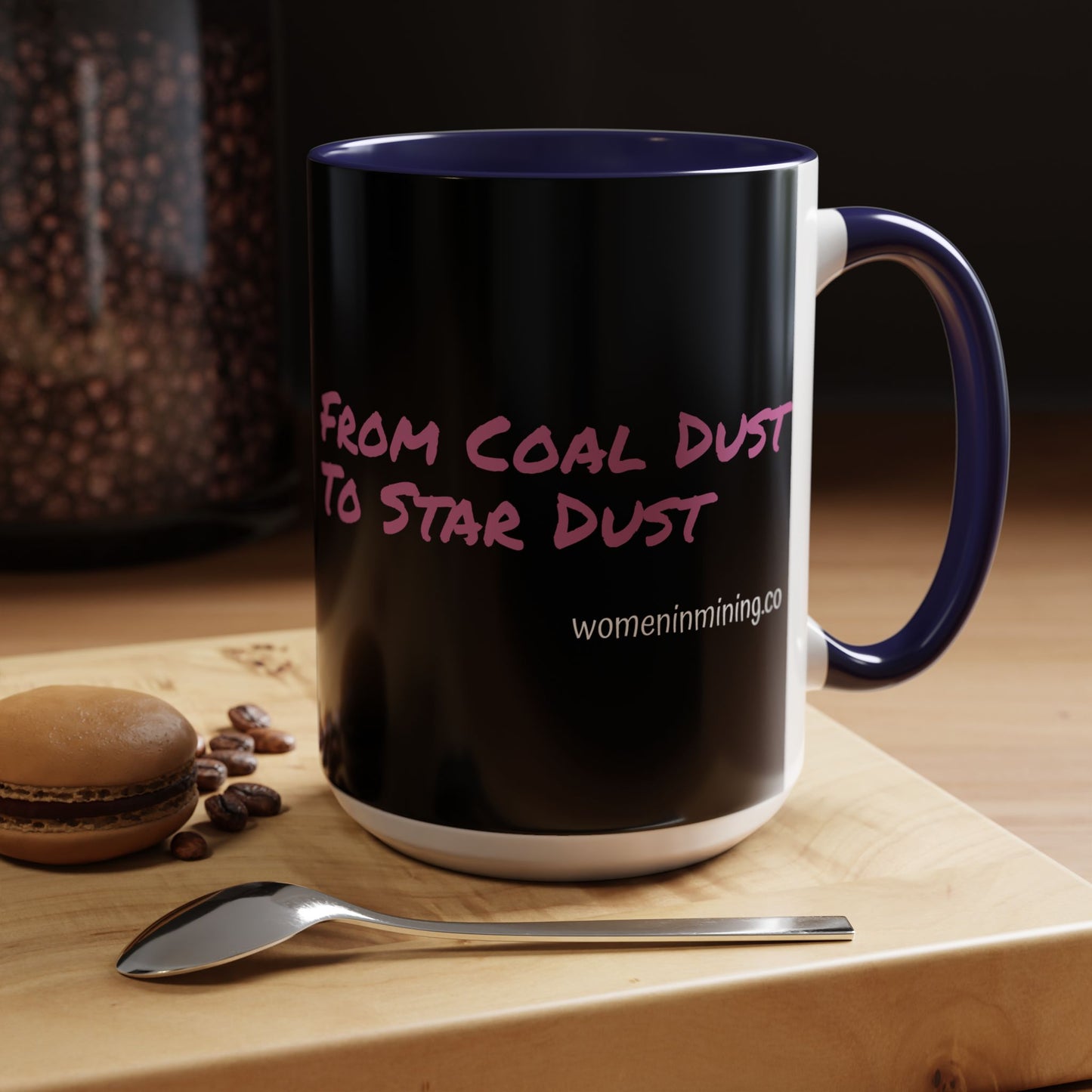 Coffee Mug - Coal Dust to Star Dust Women in Mining Morning Coffee