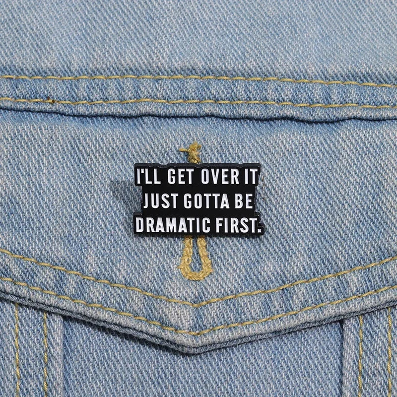 Bag Pin I'll Get Over It Just Gotta Be Dramatic First - Women In Mining