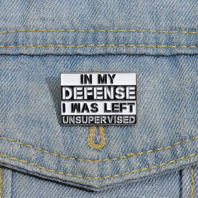 Enamel Pin Sarcastic Humor Brooches for backpack In my defense i was left unsupervised - Women In Mining