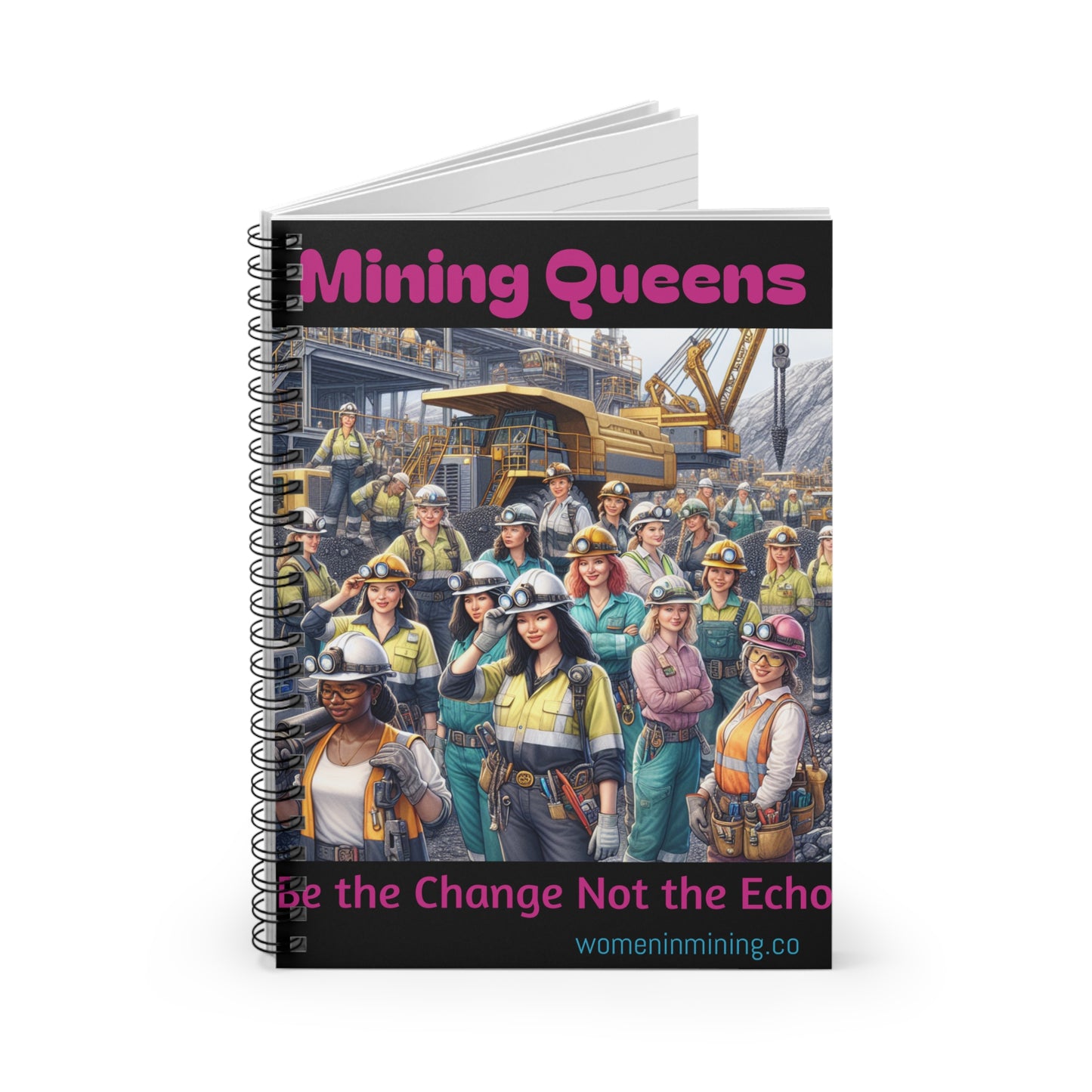 Mining Queens Spiral Notebook - Be the Change Not the Echo, Empowering Journal, Women in Mining Gift, Inspirational Stationery, [...]