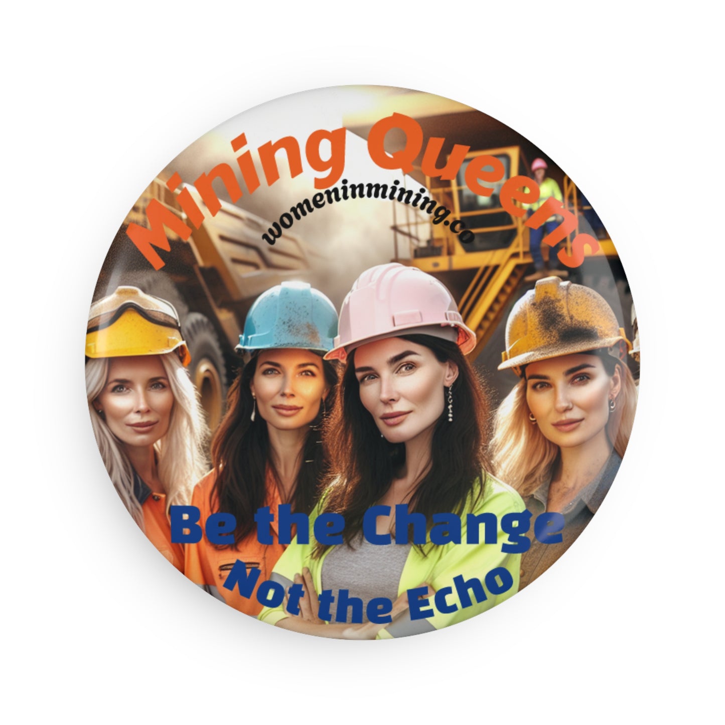 Mining Queens Button Magnet, Inspirational Magnet for Women in Mining, Women Empowerment, Gift for Miners