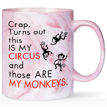 Coffee Mug Crap Turns Out This Is My Circus And These Are My Monkeys - Women In Mining