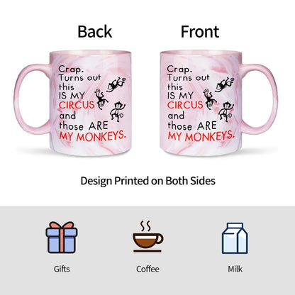 Coffee Mug Crap Turns Out This Is My Circus And These Are My Monkeys - Women In Mining